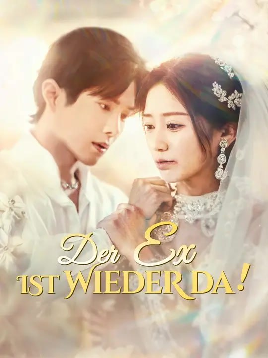 Der Ex ist wieder da! | Komplette Serie | Short Drama Deutsch