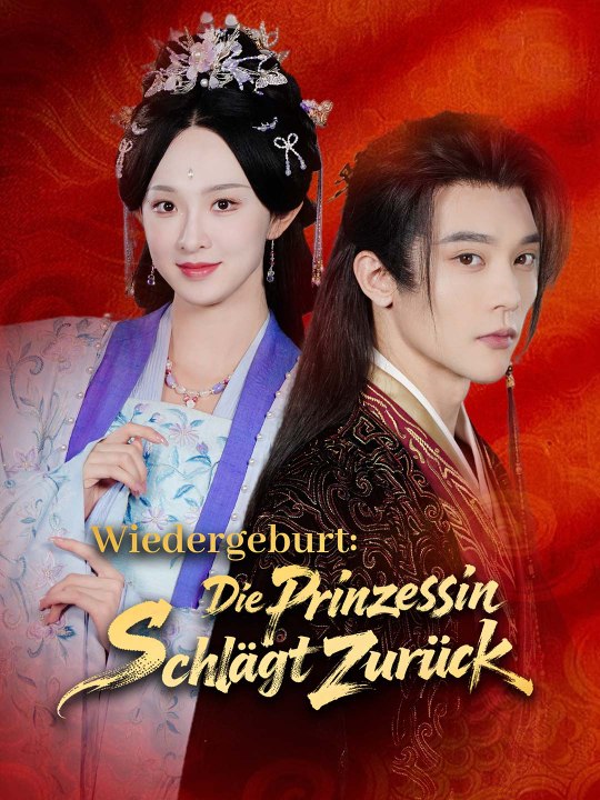 [Synchron]Wiedergeburt: Die Prinzessin schlägt zurück | Full 57 Eps SD Drama 2026