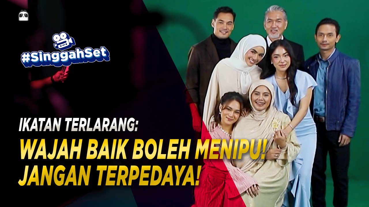 IKATAN TERLARANG: WAJAH BAIK BOLEH MENIPU! | #SinggahSet