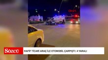 Hafif ticari araç ile otomobil çarpıştı: 4 yaralı