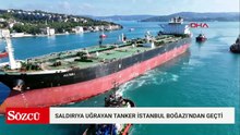 Rusya'da İDA saldırısına uğrayan tanker İstanbul Boğazı'ndan geçti; hasar havadan görüntülendi