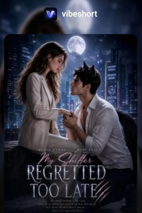 My Shifter Regretted Too Late - FULL