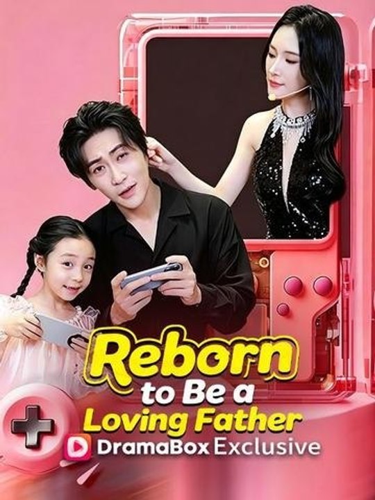 Reborn to Be a Loving Father - Full Episode