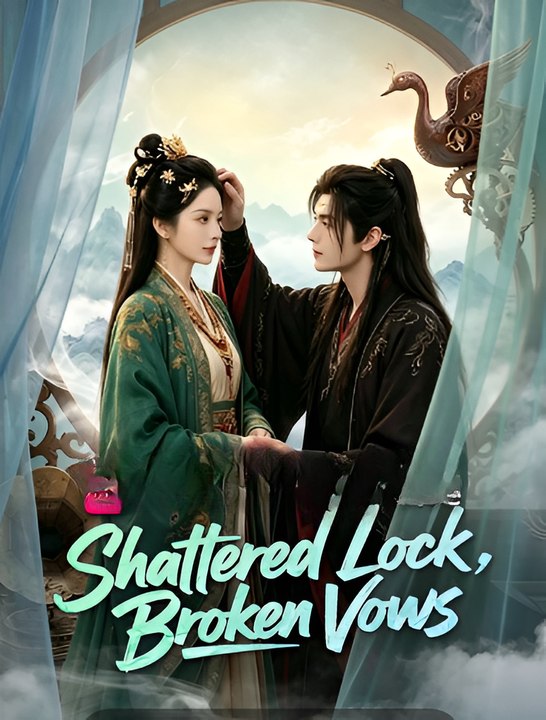 Shattered Lock, Broken Vows-Drama FULL MOVIES ENGLISH SUB
