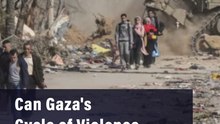 Can Gaza's Cycle of Violence Be Broken?