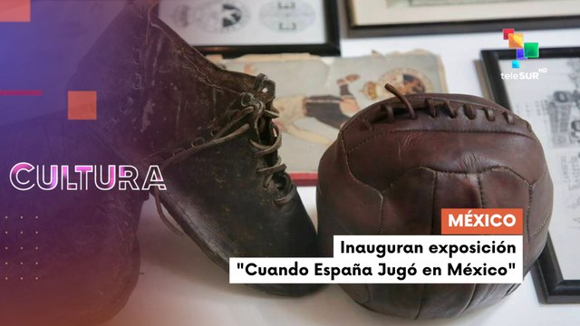 Te lo cuento cultura | México | Inauguran exposición Cuando España Jugó en México