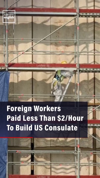 Foreign Workers Paid Less Than $2/Hour To Build US Consulate