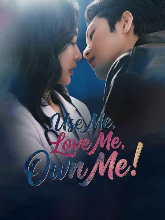 Use Me, Love Me, Own Me! | Full Series (68 eps) HD