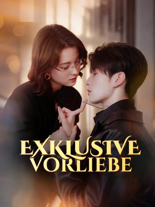Exklusive Vorliebe | Komplette Serie | Short Drama Deutsch