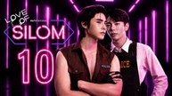 Love of Silom Ep 10 [ English Sub ]