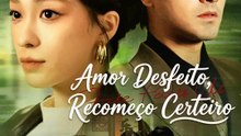 Amor Desfeito, Recomeço Certeiro | Série Completa | Short Drama Português