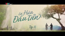 Lời Hứa Đầu Tiên - Tập 18 - HDC Media