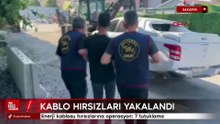Sakarya'da enerji kablo hırsızları yakalandı
