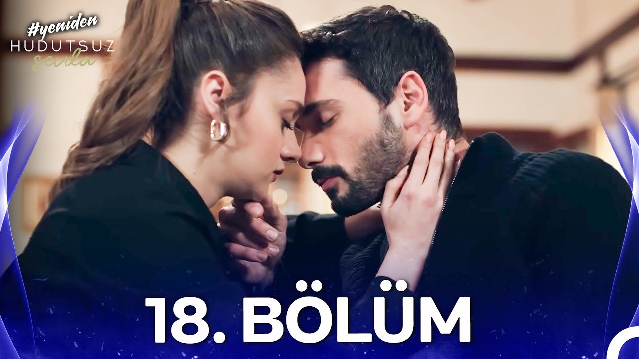 Hudutsuz Sevda 18. Bölüm