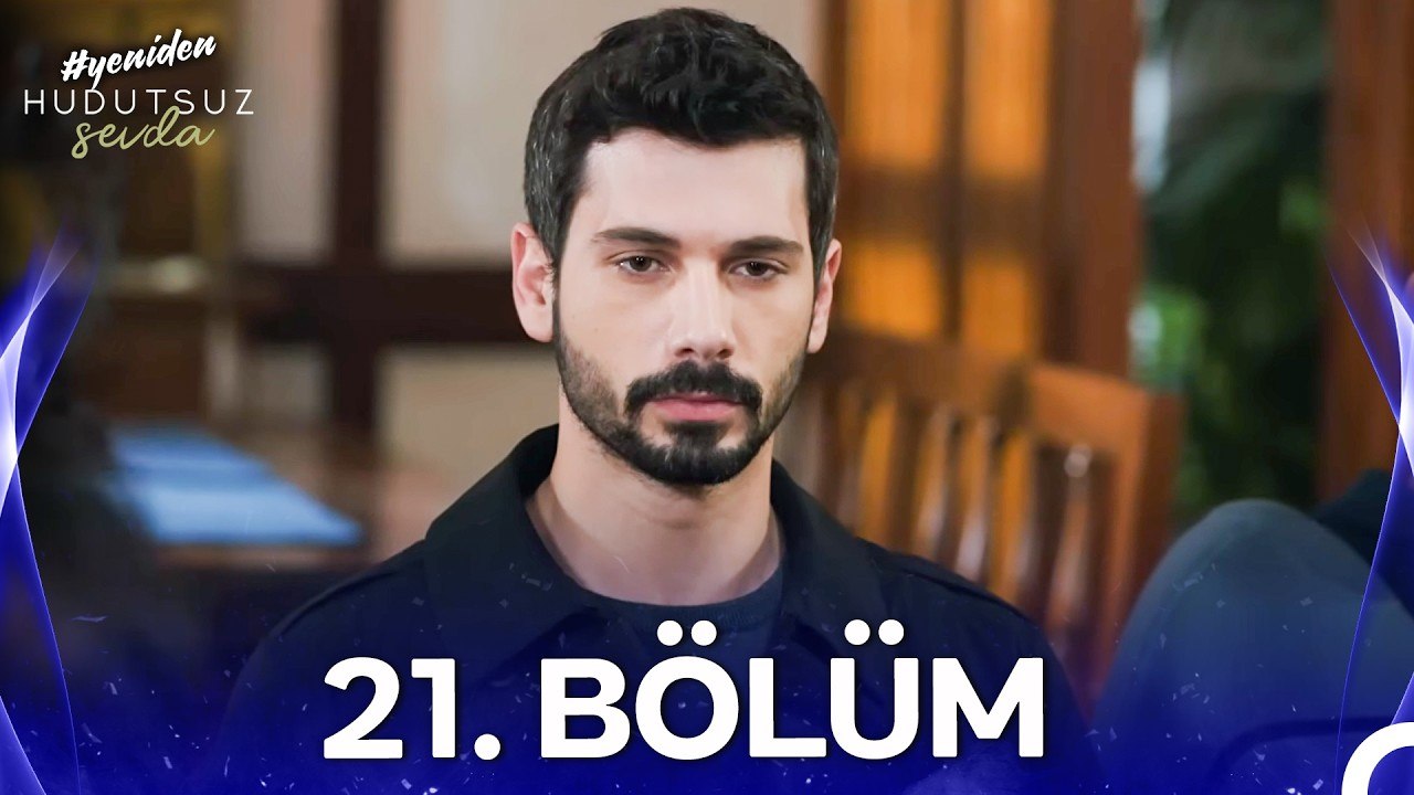 Hudutsuz Sevda 21. Bölüm