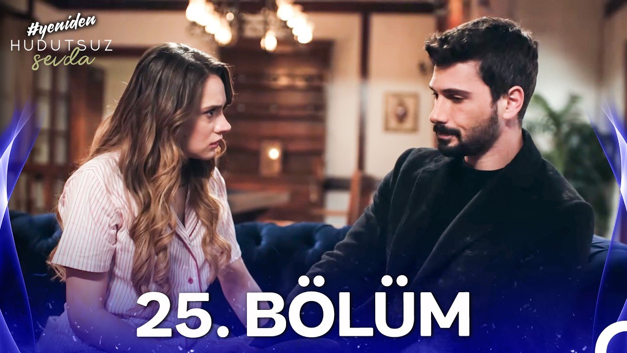 Hudutsuz Sevda 25. Bölüm