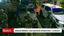 Giresun merkezli yasa dışı bahis operasyonu: 116 gözaltı