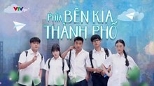 Phía Bên Kia Thành Phố - Tập 11 - HDC Media