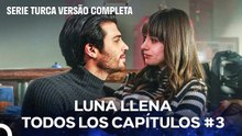 Luna llena Todos Los Capítulos Parte 3 (Doblado en Español)