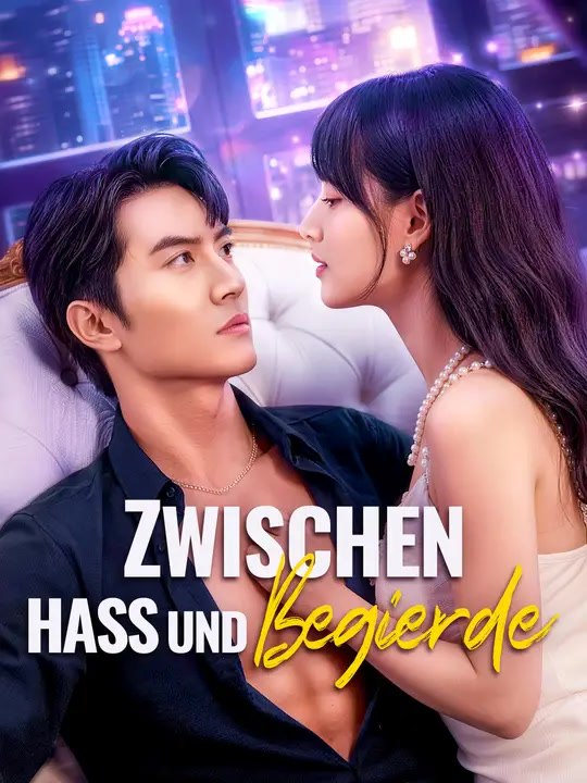 Zwischen Hass und Begierde | Komplette Serie | Short Drama Deutsch