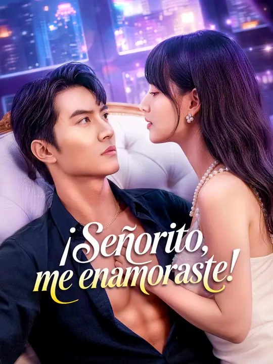 ¡Señorito, me enamoraste! | Serie Completa | Short Drama Español