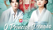 O Príncipe Dragão e a Herdeira Koi | Série Completa | Short Drama Português
