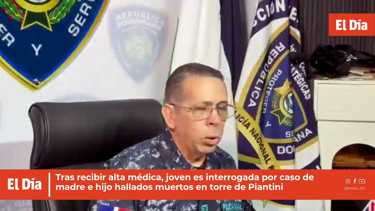Tras recibir alta médica, joven es interrogada por caso de madre e hijo hallados muertos en torre de Piantini