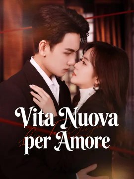 Vita Nuova per Amore | Serie Completa | Short Drama Italiano