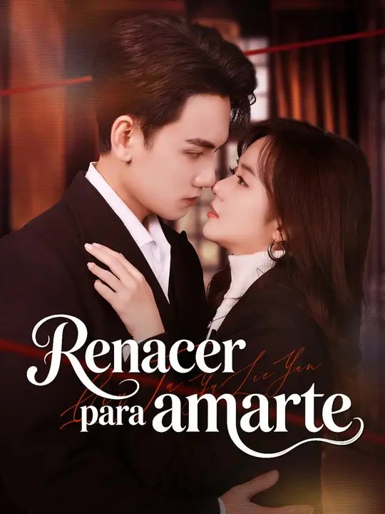 Renacer para amarte | Serie Completa | Short Drama Español