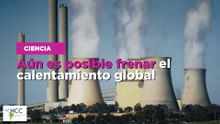 Aún es posible frenar el calentamiento global