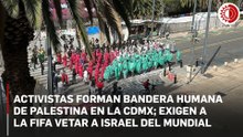 Mundial 2026: activistas protestan frente al Monumento a la Revolución con bandera humana de Palestina