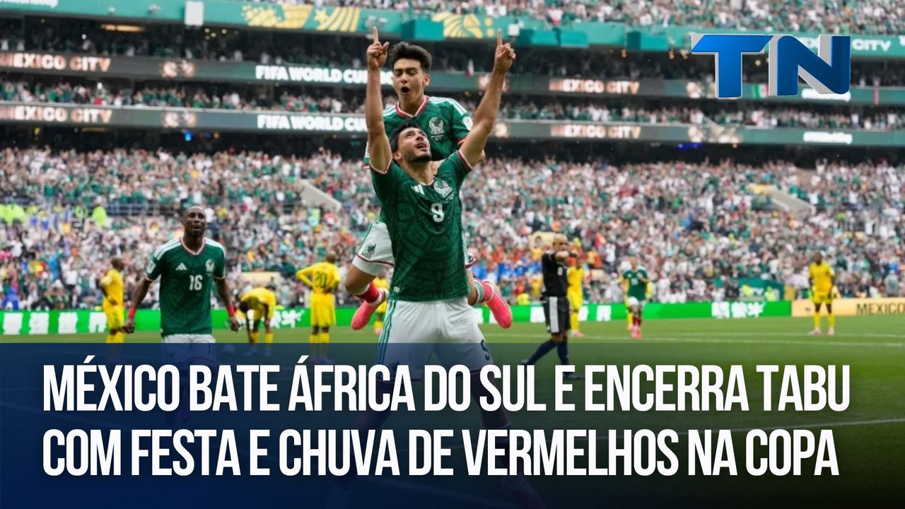 GIro Esportivo | México bate África do Sul e encerra tabu com festa e chuva de vermelhos na Copa