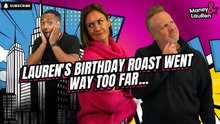 LauRen's Birthday Roast Went Way Too Far...
