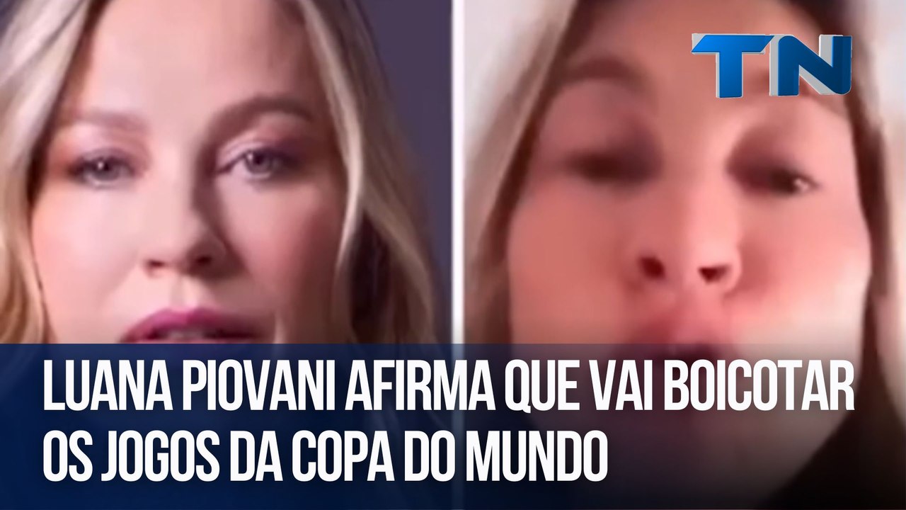 Luana Piovani afirma que vai boicotar os jogos da Copa do Mundo