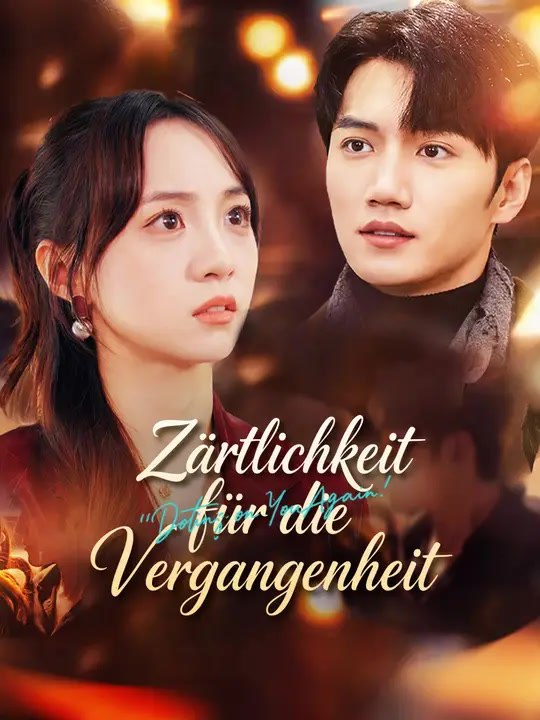 Zärtlichkeit für die Vergangenheit | Komplette Serie | Short Drama Deutsch