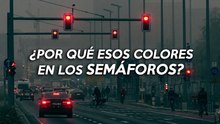 ¿Alguna vez te has preguntado por qué los semáforos usan rojo, amarillo y verde?