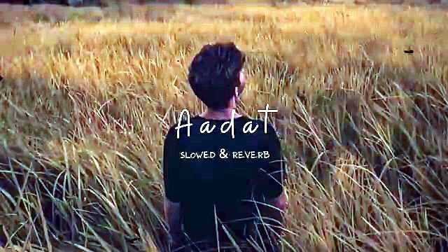 Aadat _(Slowed & Reverb) - Atif Aslam