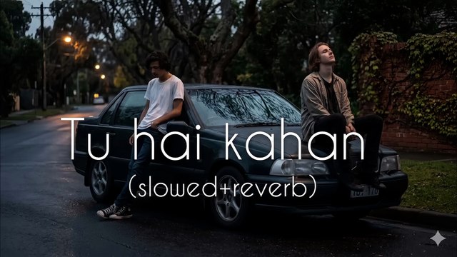 Tu hai kahan slowed+reverb Raffey Usama Ahad Chaal chal tu apni me tujhe pehchan lunga - AUR