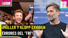 Klopp y Müller destrozan el debut de México en el Mundial 2026