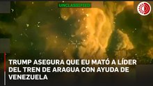 Trump asegura que EU mató a líder del Tren de Aragua con ayuda de Venezuela
