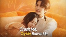 Crash Me Try Me Bow to Me Drama Movies English Sub