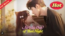 NO WAY OUT THAT NIGHT. DRAMA MOVIES ENGLISH SUB