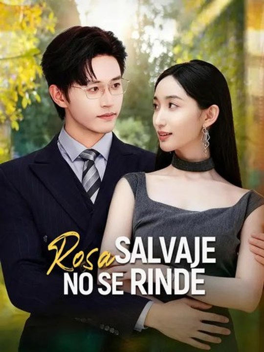 Rosa salvaje no se rinde | Serie Completa | Short Drama Español
