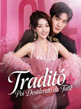 Tradito, Poi Desiderato da Tutte | Serie Completa | Short Drama Italiano