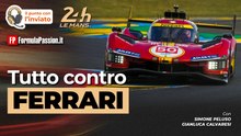 TUTTO CONTRO FERRARI. A LE MANS E NON SOLO... I RETROSCENA