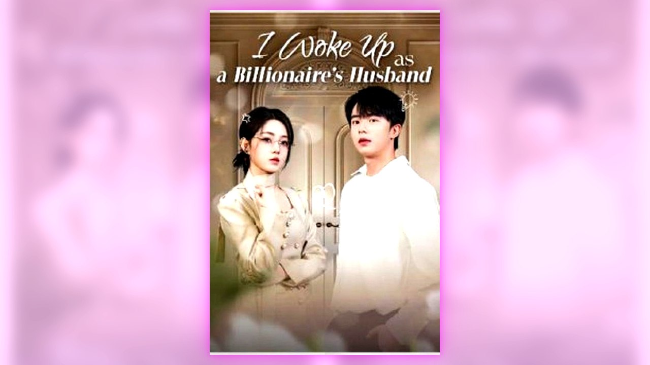 I Woke Up As A Billionaire's Husband | All Episodes
