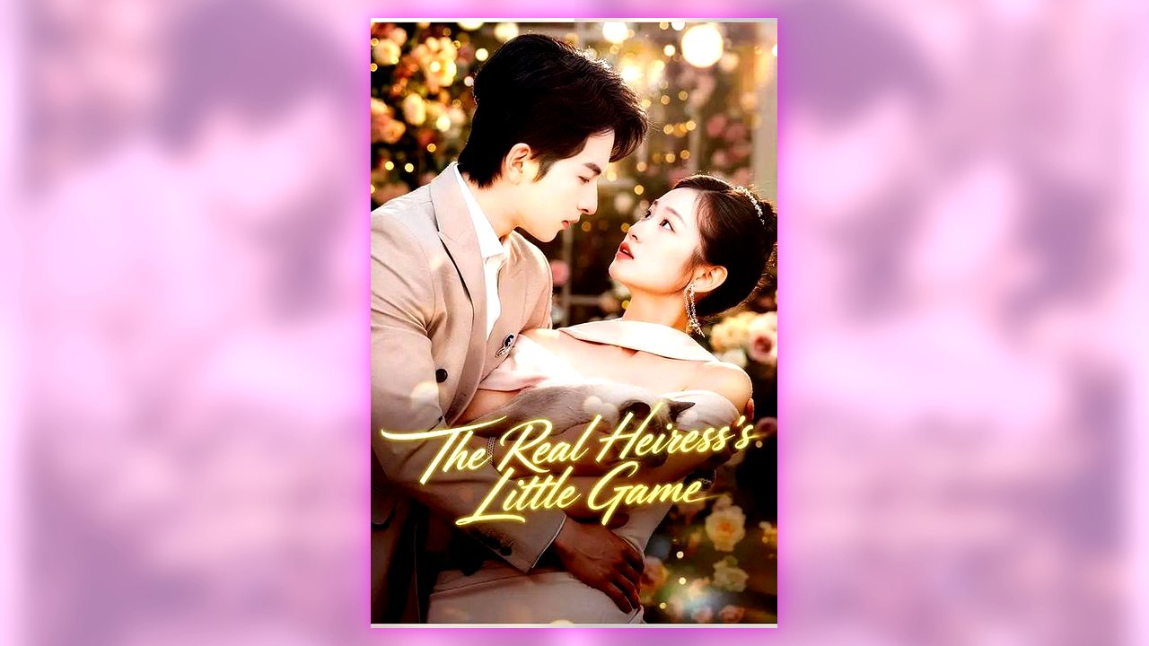 The Real Heiress's Little Game | All Episodes