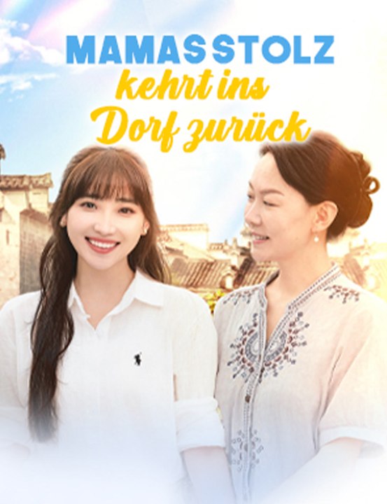 Mamas Stolz kehrt ins Dorf zurück - Full Drama | German Sub 2026