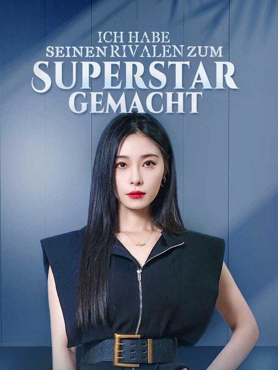 Ich habe seinen Rivalen zum Superstar gemacht | Komplette Serie | Short Drama Deutsch