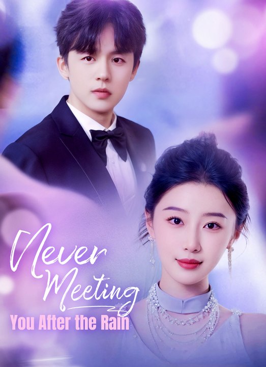 Never Meeting You After the Rain | Full 69 Eps SD Drama 2026